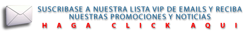 Suscribase a nuestra lista VIP de Emails y reciba nuestras promociones y noticias
